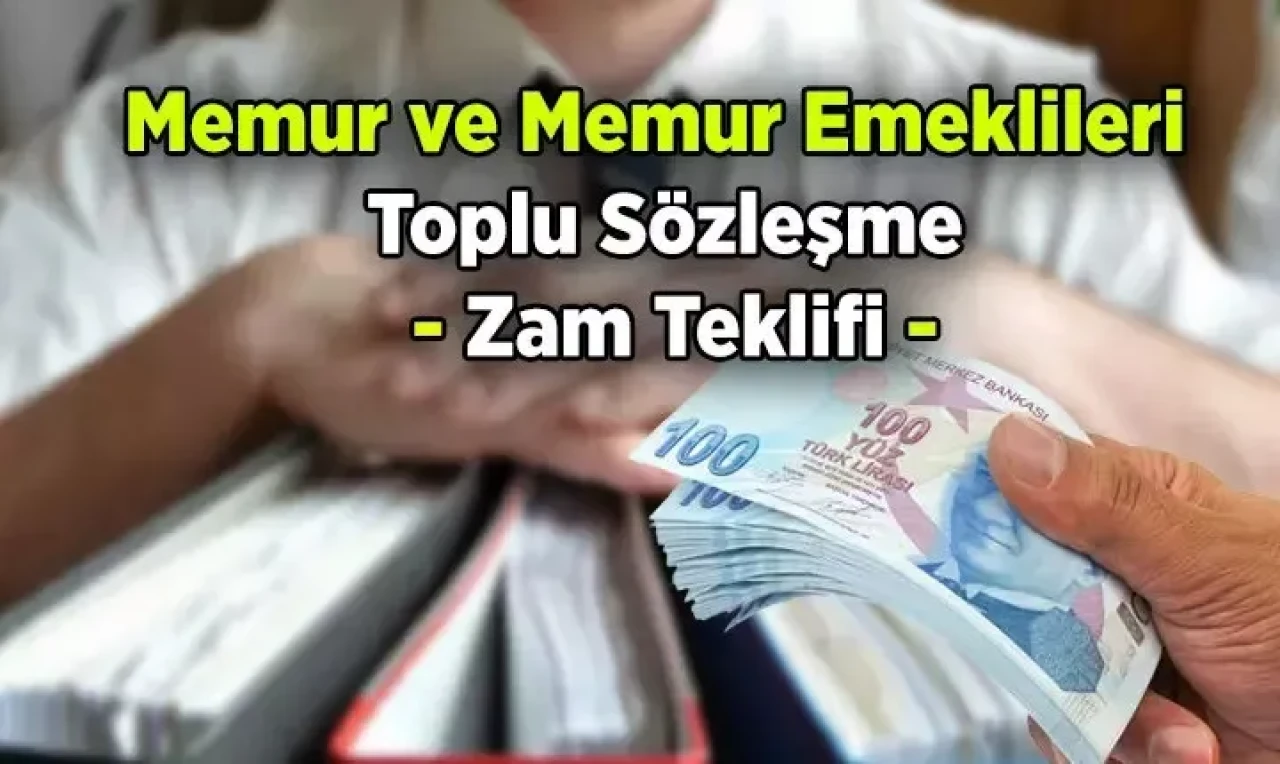 Memur ve Memur Emeklileri İçin Toplu Sözleşme Zam Teklifi Açıklanıyor