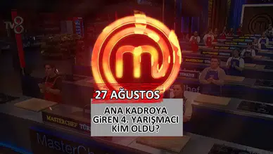 MasterChef Türkiye'de Ana Kadroya Kim Girdi? | 27 Ağustos MasterChef'de Kim Elendi?