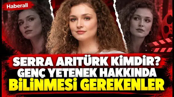 Serra Arıtürk Kimdir? Genç Yetenek Hakkında Bilinmesi Gerekenler