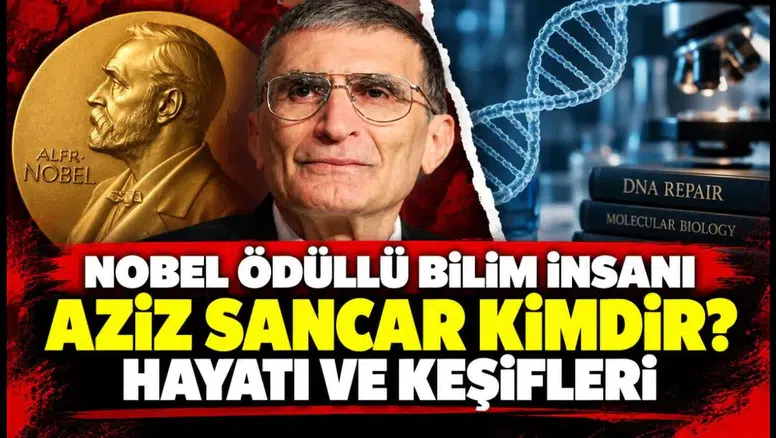 Nobel Ödüllü Bilim İnsanı Aziz Sancar Kimdir? Hayatı ve Keşifleri